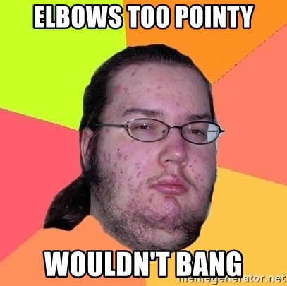 elbows-too-pointy-wouldnt-bang.jpg