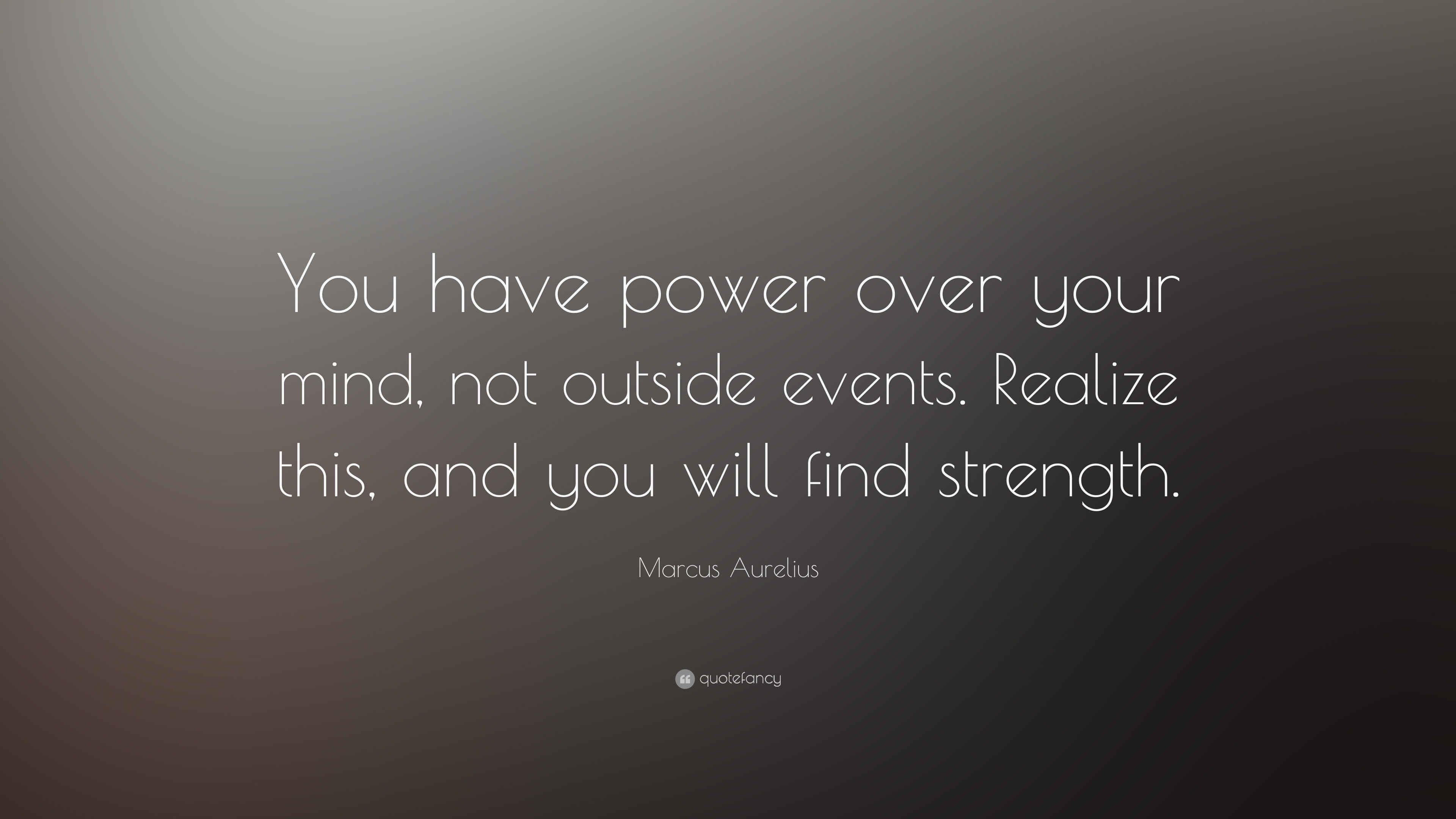 8738-Marcus-Aurelius-Quote-You-have-power-over-your-mind-not-outside.jpg