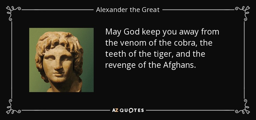 quote-may-god-keep-you-away-from-the-venom-of-the-cobra-the-teeth-of-the-tiger-and-the-revenge-alexander-the-great-91-63-72.jpg