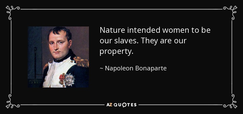 quote-nature-intended-women-to-be-our-slaves-they-are-our-property-napoleon-bonaparte-105-76-64.jpg