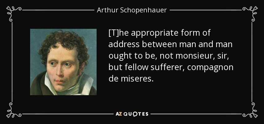 quote-t-he-appropriate-form-of-address-between-man-and-man-ought-to-be-not-monsieur-sir-but-arthur-schopenhauer-38-21-33.jpg