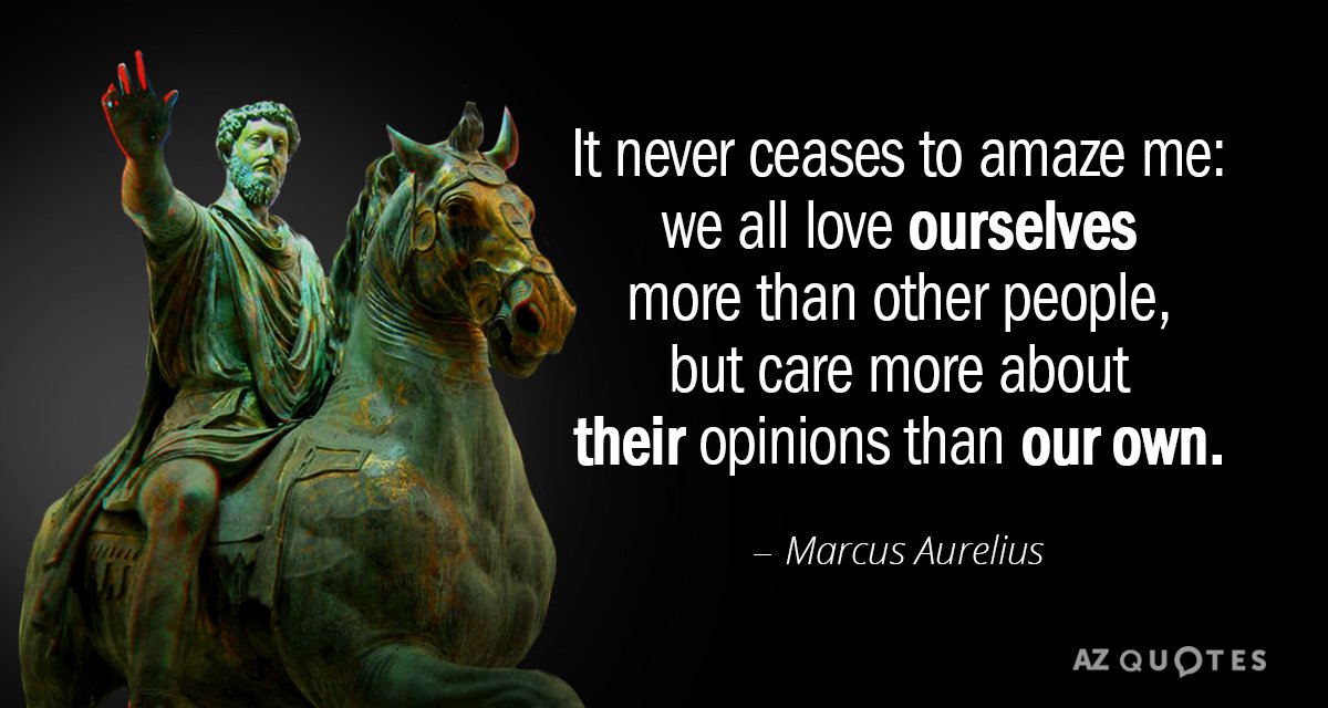 Quotation-Marcus-Aurelius-It-never-ceases-to-amaze-me-we-all-love-ourselves-127-26-34.jpg